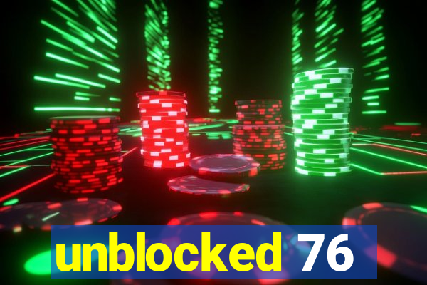 unblocked 76